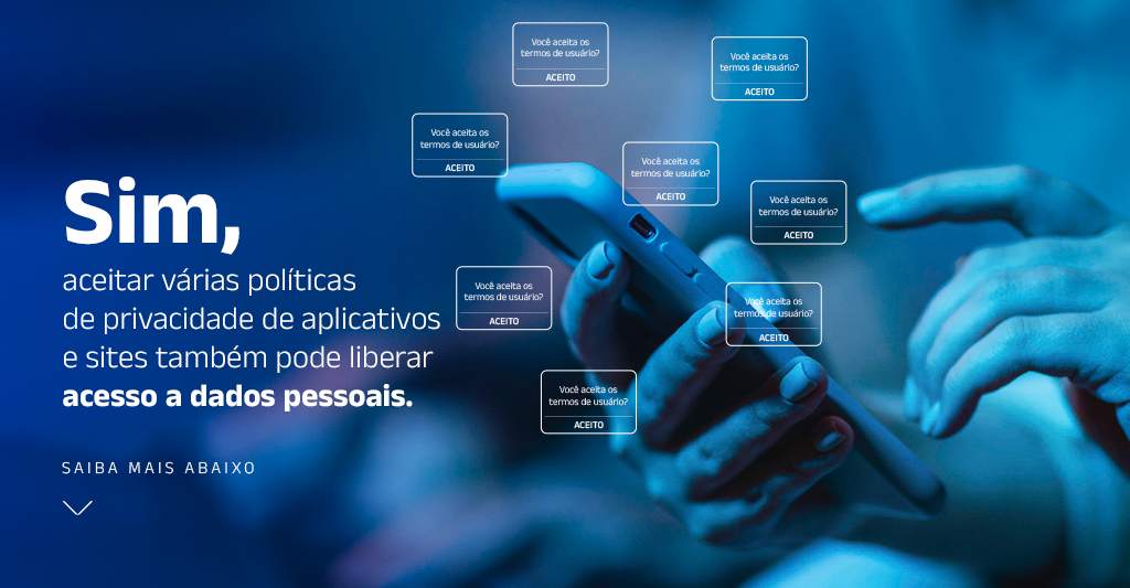 Mãos segurando celular enquanto ícones de notificação sobrepõe a imagem; e os escritos "Sim, aceitar várias políticas de privacidade de aplicativos e sites também pode liberar acesso a dados pessoais. Saiba mais abaixo".